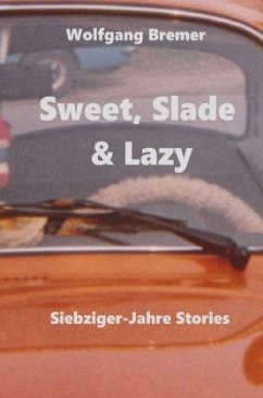 Sweet, Slade & Lazy - Bremer, Wolfgang