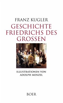 Geschichte Friedrichs des Großen - Kugler, Franz