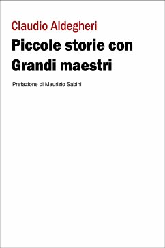 Piccole storie con Grandi maestri (eBook, ePUB) - Aldegheri, Claudio