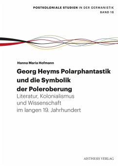 Georg Heyms Polarphantastik und die Symbolik der Poleroberung - Hofmann, Hanna Maria