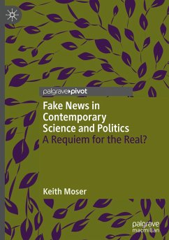 Fake News in Contemporary Science and Politics - Moser, Keith