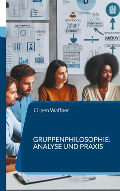 Gruppenphilosophie: Analyse und Praxis - Waffner, Jürgen