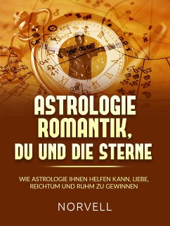ASTROLOGIE ROMANTIK, DU UND DIE STERNE (Übersetzt) (eBook, ePUB) - Norvell
