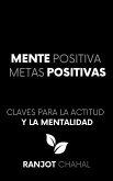 Mente Positiva, Metas Positivas: Claves para la Actitud y la Mentalidad (eBook, ePUB)