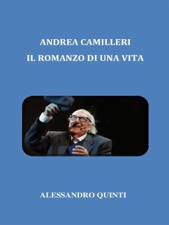 Andrea Camilleri. Il romanzo di una vita. (eBook, ePUB) - Quinti, Alessandro