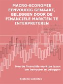 Macro-economie eenvoudig gemaakt, beleggen door de financiële markten te interpreteren (eBook, ePUB)