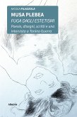 Musa plebea. Fuga dagli estetismi Poesie, disegni, scritti e una intervista a Tonino Guerra (eBook, ePUB)