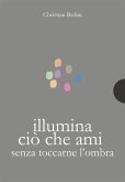 Illumina ciò che ami senza toccarne l&quote;ombra (eBook, ePUB)