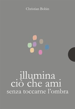 Illumina ciò che ami senza toccarne l’ombra (eBook, ePUB) - Bobin, Christian