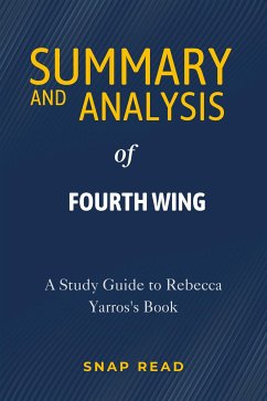 Summary of Fourth Wing: A Study Guide to Rebecca Yarros's Book (eBook, ePUB) - Read, Snap