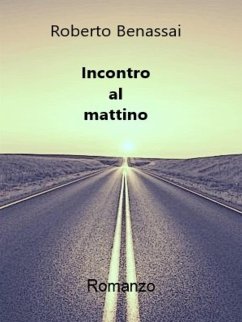 Incontro al mattino (eBook, ePUB) - Benassai, Roberto