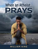 When an Atheist… Prays (eBook, ePUB)