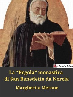 La “Regola” monastica di San Benedetto da Norcia (eBook, ePUB) - Merone, Margherita