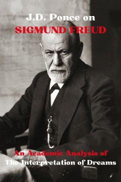 J.D. Ponce on Sigmund Freud: An Academic Analysis of The Interpretation of Dreams (eBook, ePUB) - Ponce, J.D.