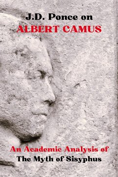 J.D. Ponce on Albert Camus: An Academic Analysis of The Myth of Sisyphus (eBook, ePUB) - Ponce, J.D.