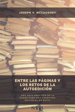 Entre las páginas y los retos de la Autoedición (eBook, ePUB) - V. McCaughey, Joseph