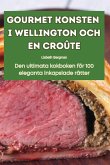 GOURMET KONSTEN I WELLINGTON OCH EN CROÛTE