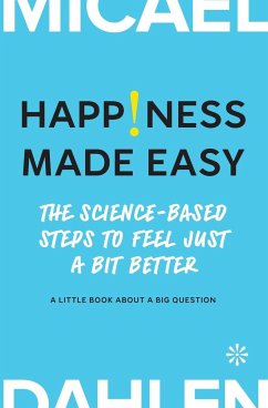 Happiness Made Easy - Dahlen, Micael