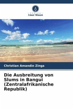 Die Ausbreitung von Slums in Bangui (Zentralafrikanische Republik) - Zinga, Christian Amandin