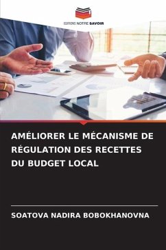 AMÉLIORER LE MÉCANISME DE RÉGULATION DES RECETTES DU BUDGET LOCAL - BOBOKHANOVNA, SOATOVA NADIRA