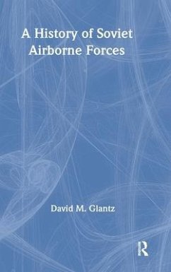A History of Soviet Airborne Forces - Glantz, David M