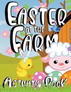 Easter at the Farm Activity Book for Kids - World, Zazuleac; Zazuleac, Elizabeth Victoria; Zazuleac, Eleanor Anna