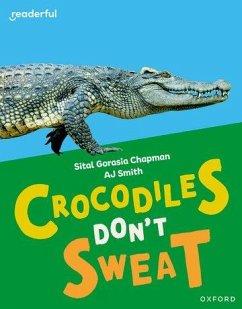 Readerful Independent Library: Oxford Reading Level 7: Crocodiles Don't Sweat - Chapman, Sital Gorasia