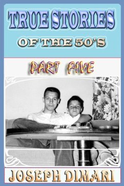 True Stories Of The 50's Part Five (eBook, ePUB) - DiMari, Joseph