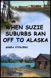 When Suzie Suburbs Ran Off to Alaska... - Bild 1