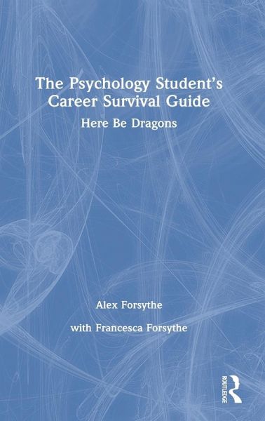 The Psychology Student's Career Survival Guide The Psychology Student's Career Survival Guide