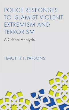 Police Responses to Islamist Violent Extremism and Terrorism - Parsons, Timothy F. (Liverpool John Moores University, UK)