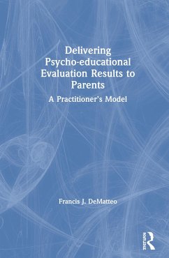 Delivering Psycho-educational Evaluation Results to Parents - Dematteo, Francis J