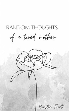 Random thoughts of a tired mother. - Freet, Kirstin