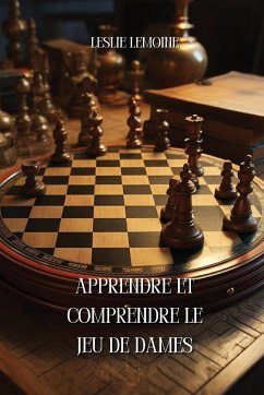 Apprendre et comprendre le jeu de dames - Lemoine, Leslie