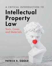 A Critical Introduction to Intellectual Property Law - Goold, Patrick R