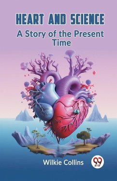 Heart And Science A Story Of The Present Time - Collins, Wilkie