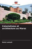 Colonialisme et architecture au Maroc