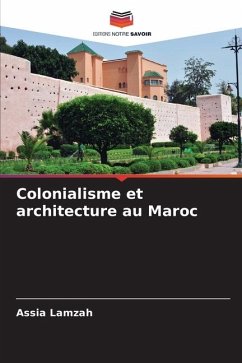 Colonialisme et architecture au Maroc - Lamzah, Assia
