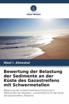Bewertung der Belastung der Sedimente an der Küste des Gazastreifens mit Schwermetallen - Almeshal, Wael I.