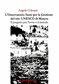 L'Osservatorio Sassi per la Gestione del sito UNESCO di Matera. Il progetto per l'avvio e il metodo. - Colonna, Angela