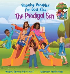 The Prodigal Son (Rhyming Parables For Cool Kids) Book 1 - Each Time you Make a Mistake Run to Jesus! - Jvr, Sybrand; S, Lucia