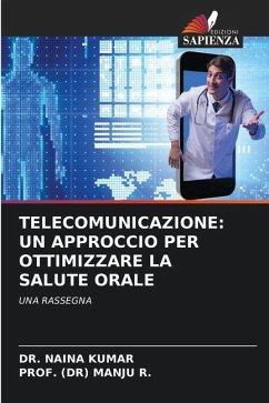 TELECOMUNICAZIONE: UN APPROCCIO PER OTTIMIZZARE LA SALUTE ORALE - Kumar, Dr. Naina;R., PROF. (DR) MANJU