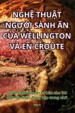 NGH¿ THU¿T NG¿¿I SÀNH ¿N C¿A WELLINGTON VÀ EN CROÛTE