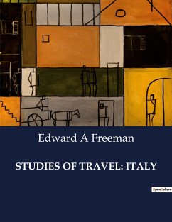 STUDIES OF TRAVEL: ITALY - Freeman, Edward A