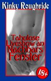 Tabulose Liveshow an Nachbars Fenster (eBook, ePUB)