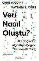 Veri Nasil Olustu Akil Cagindan Algoritma Cagina Uzanan Bir Tarih - Wiggins, Chris