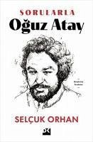 Sorularla Oguz Atay - Orhan, Selcuk