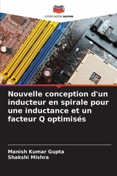 Nouvelle conception d'un inducteur en spirale pour une inductance et un facteur Q optimisés - Gupta, Manish Kumar;Mishra, Shakshi