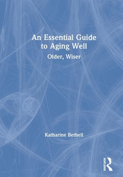 An Essential Guide to Aging Well - Bethell, Katharine