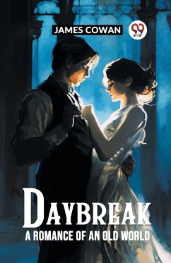 Daybreak A Romance Of An Old World - Cowan, James